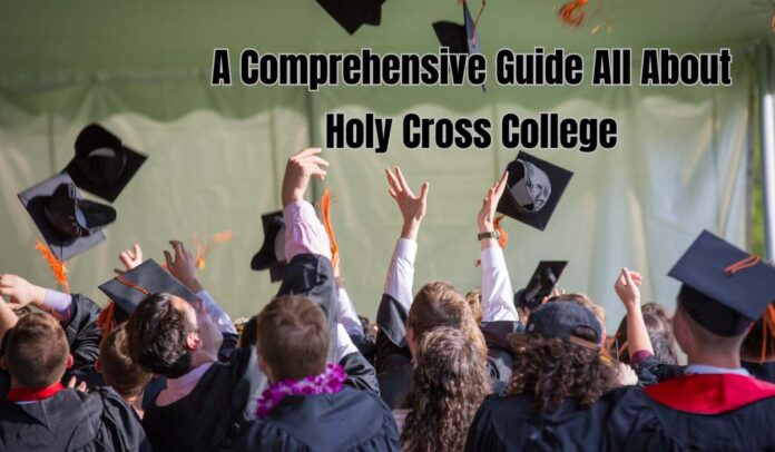 A Comprehensive Guide All About Holy Cross College